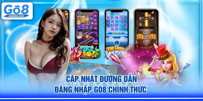 Cập nhật đường dẫn đăng nhập GO8 chính thức