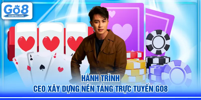 Hành trình CEO xây dựng nền tảng trực tuyến GO8