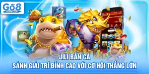 JILI Bắn Cá - Sảnh Giải Trí Đỉnh Cao Với Cơ Hội Thắng Lớn