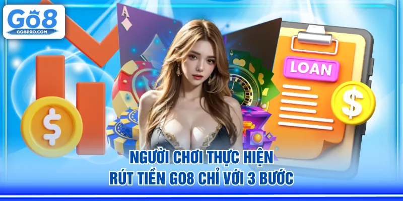 Người chơi thực hiện rút tiền GO8 chỉ với 3 bước