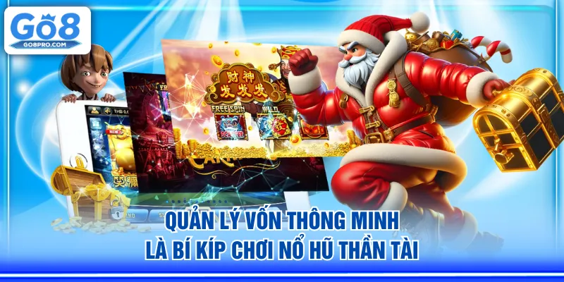 Quản lý vốn thông minh là bí kíp chơi Nổ Hũ Thần Tài