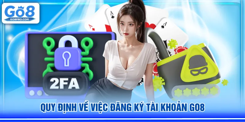 Quy định về việc đăng ký tài khoản GO8