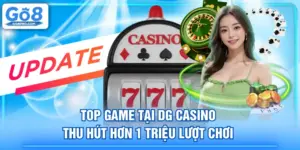 Top Game Tại DG Casino Thu Hút Hơn 1 Triệu Lượt Chơi