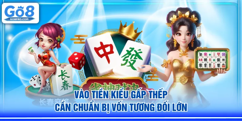 Vào tiền kiểu gấp thếp cần chuẩn bị vốn tương đối lớn